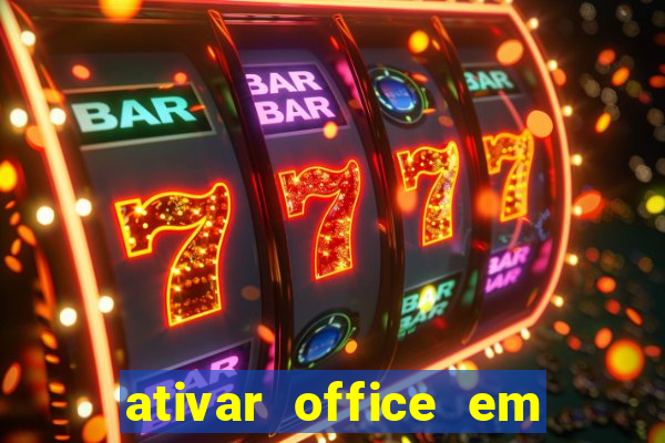 ativar office em 30 segundos